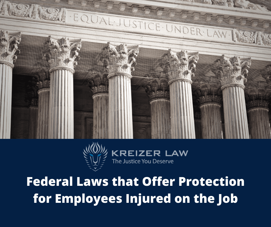 Kreizer Law - Federal Laws that Offer Protection for Employees Injured on the Job