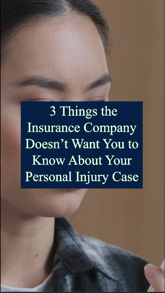 3 Things the Insurance Company Doesn't Want You to Know About Your Personal Injury Case